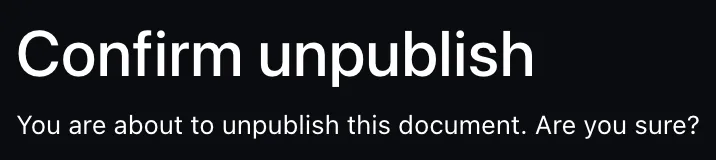 The confirmation that appears before unpublishing a page
